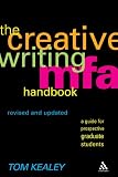 Creative Writing Mfa Handbook: A Guide for Prospective Graduate Students (Revised & Updated)