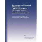 Symposium on Biological Effects and Characterizations of Ultrasound Sources: Proceedings... by Symposium on Biological Effects and Characterizations of Ultrasound Sources