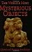 The World's Most Mysterious Objects