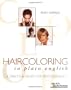 Haircoloring in Plain English: A Practical Guide for Professionals