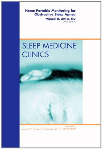Home Portable Monitoring for Obstructive Sleep Apnea, An Issue of Sleep Medicine Clinics, 1e (The Clinics: Internal Medicine)