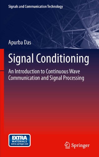 Signal Conditioning: An Introduction to Continuous Wave Communication and Signal Processing: 0 (Signals and Communication Technology)