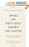 Shall the Religious Inherit the Earth?: Demography and Politics in the Twenty-First Century