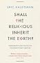 Shall the Religious Inherit the Earth?: Demography and Politics in the Twenty-First Century