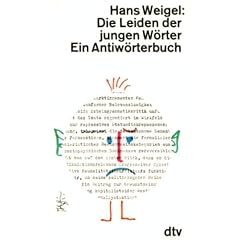Die Leiden der jungen W�rter. Ein Antiw�rterbuch.