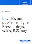 Les cl�s pour publier en ligne : Presse, blogs, wikis, RSS, tags