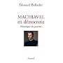 Machiavel en d�mocratie : M�canique du pouvoir