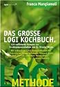 Das gro&szlig;e LOGI Kochbuch. 120 raffinierte Rezepte zur Ern&auml;hrungsrevolution von D. Nicolai Worm.