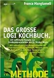 Das gro�e LOGI Kochbuch. 120 raffinierte Rezepte zur Ern�hrungsrevolution von D. Nicolai Worm - Franca Mangiameli