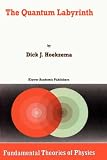 The Quantum Labyrinth (Fundamental Theories of Physics)