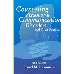 Counseling Persons with Communication Disorders and Their Families by David Luterman