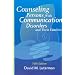 Counseling Persons with Communication Disorders and Their Families