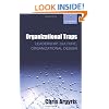Organizational Traps: Leadership, Culture, Organizational Design