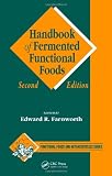 Handbook of Fermented Functional Foods, Second Edition (Functional Foods and Nutraceuticals)