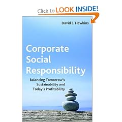 Corporate Social Responsibility: Balancing Tomorrow's Sustainability and Today's Profitability: David E. Hawkins