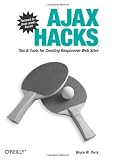 Ajax Hacks: Tips & Tools for Creating Responsive Web Sites