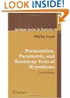 Permutation, Parametric, and Bootstrap Tests of Hypotheses (Springer Series in Statistics)