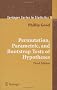Permutation, Parametric, and Bootstrap Tests of Hypotheses (Springer Series in Statistics)