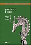 Books : Prehistoric Britain (Blackwell Studies in Global Archaeology) (Blackwell Studies in Global Archaeology)