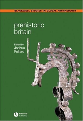 Prehistoric Britain (Blackwell Studies in Global Archaeology)