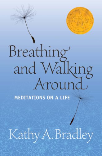 Breathing and Walking Around: Meditations on a Life