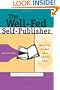 The Well-Fed Self-Publisher: How to Turn One Book into a Full-Time Living