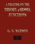 A Treatise On The Theory of Bessel Functions