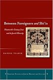 Between Foreigners and Shi'is: Nineteenth-Century Iran and its Jewish Minority (Stanford Studies in Jewish History and C)