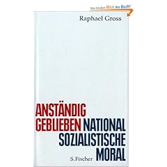 Anst�ndig geblieben: Nationalsozialistische Moral