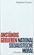 Anst�ndig geblieben: Nationalsozialistische Moral