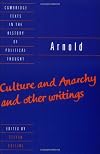 Arnold: 'Culture and Anarchy' and Other Writings (Cambridge Texts in the History of Political Thought)