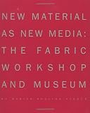 New Material as New Media: The Fabric Workshop and Museum