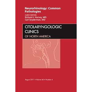 Neurorhinology: Common Pathologies , An Issue of Otolaryngologic Clinics (The Clinics: Surgery) 