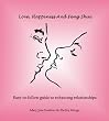 Love, Happiness And Feng Shui: Easy-to-follow guide to enhancing relationships
