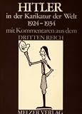 Hitler in der Karikatur der Welt, 1924-1934 - Mit Kommentaren aus dem Dritten Reich - 