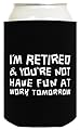 I'm Retired You're Not Funny Retiree Gift Multi Pack Can Coolies Drink Coolers