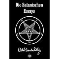 Die Satanischen Essays: Doppelband mit "Jetzt spricht Satan!" und "Des Teufels Notizbuch"
