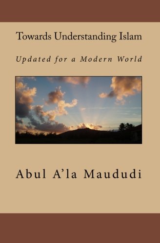 Towards Understanding Islam: Updated for a Modern World