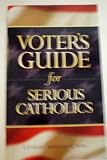 Voter's Guide for Serious Catholics