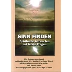 Sinn finden: Spirituelle Antworten auf letzte Fragen