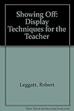 Showing off : display techniques for the teacher