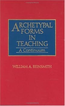 archetypal forms in teaching: a continuum (contributions to the study of education) - william a. reinsmith