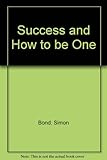 Success : and how to be one