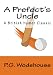 A Prefect's Uncle: A British Humor Classic
