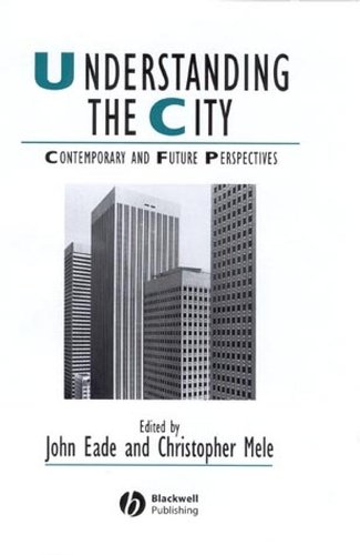 Understanding the City: Contemporary and Future Perspectives (Studies in Urban and Social Change)