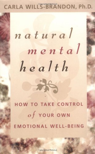 natural mental health how to take control of your own emotional well being