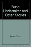 The bush undertaker, and other stories