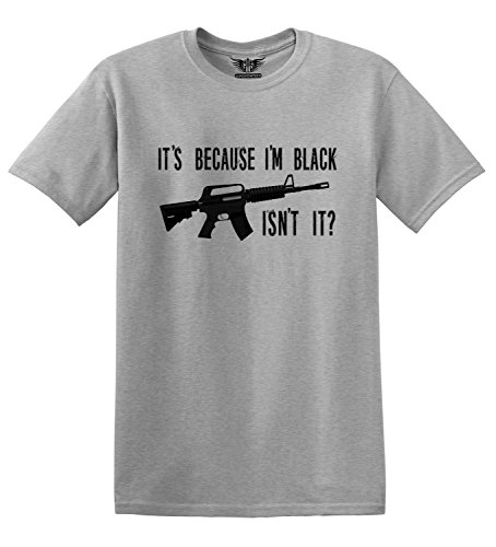 GunShowTees Men's It's Because I'm Black, Isn't It? M16 AR15 Gun Firearm T-Shirt