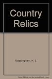 Country relics : an account of some old tools and properties once belonging to English craftsmen and husbandmen saved from destruction and now described with their users and their stories