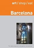 art/shop/eat Barcelona, Second Edition (Art Shop, Eat Barcelona)